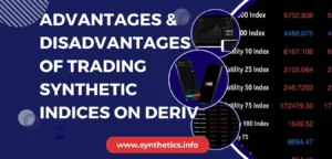 Advantages & Disadvantages of Trading Synthetic Indices on Deriv