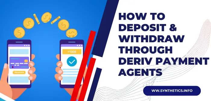 How To Deposit & Withdraw Through Deriv Payment Agents