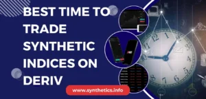 Best Time To Trade SYnthetic Indices On Deriv