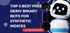 Top 5 Best Free Deriv Binary Bots for Synthetic Indices